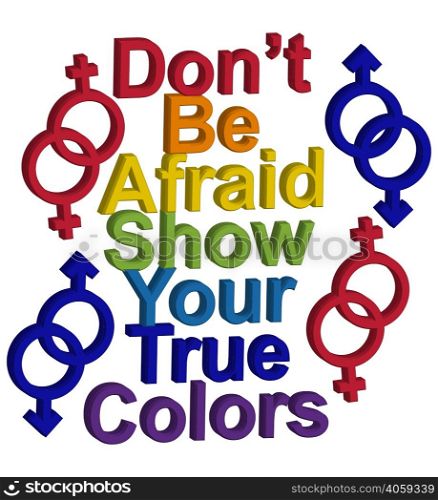 LGBT concept, motivating phrase in the colors of the rainbow. Don&rsquo;t be afraid to show your real color.. LGBT concept, motivating phrase in the colors of the rainbow. Love