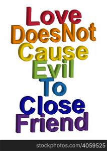 LGBT concept, motivating phrase in the colors of the rainbow. Love does not work evil to close friends