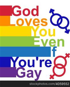 LGBT concept, motivating phrase in the colors of the rainbow. God loves you even if you are gay