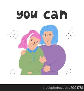 LGBT concept, relationships and feelings, homosexual couple. You can-is a motivational slogan. Girls hugging flat hand drawn illustration. Positive emotions, heroes of our time. Happy smiling enamored women isolated on white background. Friendship banner design with typography.. LGBT concept, relationships and feelings, homosexual couple. You can- is a motivational slogan.