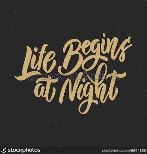 Life begin at night. Hand drawn lettering phrase. Motivation quote. Design element for poster, card, banner. Vector illustration