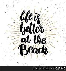 life is better at the beach. Lettering phrase on light background. Design element for poster, t shirt, card. Vector illustration