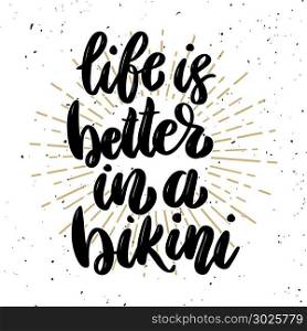 Life is better in a bikini. Lettering phrase on light background. Design element for poster, t shirt, card. Vector illustration