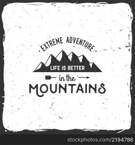 Life is better in the mountains. Mountains related typographic quote. Vector illustration. Concept for shirt or logo, print, stamp.. Life is better in the mountains.