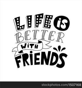 Life is better with friends doodle vector typography on a white background.