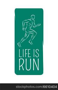 Life is run logotype motto credo for fitness center. Running sportsman on blue template. Fitness keeps fit logo for sport lifestyle. Vector illustration of fast jogger strong man’s body silhouette. Life is Run. Logo Motto Credo for Fitness Center.