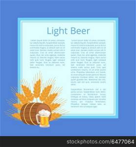 Light Beer Poster Depicting Mug, Barrel and Ears. Light beer poster with text on square and blue background. Isolated vector illustration of full foamy mug, wooden barrel and ears of wheat