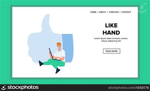 Like Hand Man Approving In Social Media Vector. Boy Customer Like Hand Feedback Of Service Or Product. Character Guy Thumb Up Approval Gesture On Photo In Cyberspace Web Flat Cartoon Illustration. Like Hand Man Approving In Social Media Vector