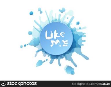 Like me quote. Hand lettering phrase for social media networks. Round badge and watercolor splash. Vector illustration.