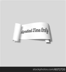 Limited time only sign, paper banner, vector ribbon with shadow isolated on gray.