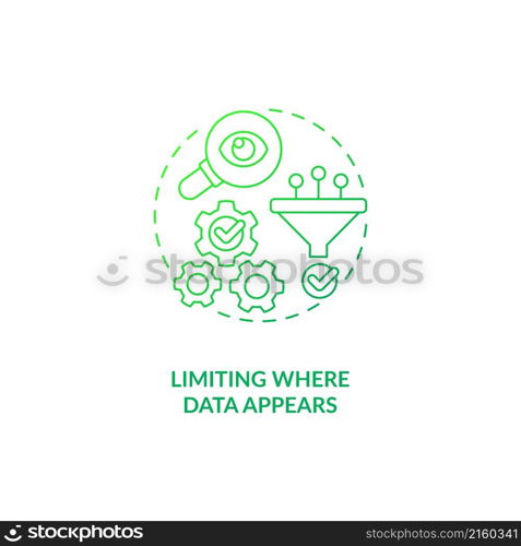 Limiting where data appears green gradient concept icon. Personal information filter abstract idea thin line illustration. Isolated outline drawing. Roboto-Medium, Myriad Pro-Bold fonts used. Limiting where data appears green gradient concept icon