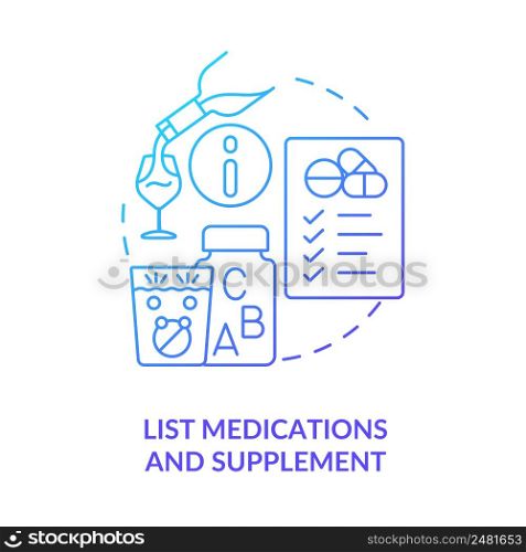 List medications and supplement blue gradient concept icon. Pills usage. Before therapist appointment abstract idea thin line illustration. Isolated outline drawing. Myriad Pro-Bold font used. List medications and supplement blue gradient concept icon