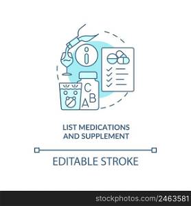 List medications and supplement turquoise concept icon. Before therapist appointment abstract idea thin line illustration. Isolated outline drawing. Editable stroke. Arial, Myriad Pro-Bold fonts used. List medications and supplement turquoise concept icon