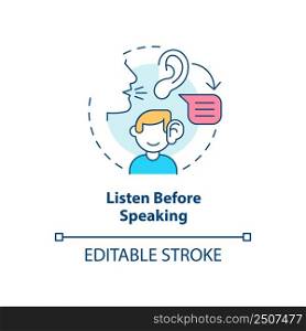 Listen before speaking concept icon. Be attentive and careful. Basic etiquette rule abstract idea thin line illustration. Isolated outline drawing. Editable stroke. Arial, Myriad Pro-Bold fonts used. Listen before speaking concept icon