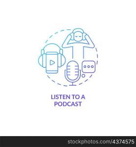 Listen to podcast blue gradient concept icon. Enjoying audioshow. Morning routine abstract idea thin line illustration. Isolated outline drawing. Roboto-Medium, Myriad Pro-Bold fonts used. Listen to podcast blue gradient concept icon