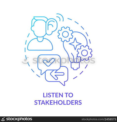 Listen to stakeholders blue gradient concept icon. Point of view. Effective stakeholder management abstract idea thin line illustration. Isolated outline drawing. Myriad Pro-Bold font used. Listen to stakeholders blue gradient concept icon