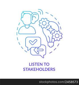 Listen to stakeholders blue gradient concept icon. Point of view. Effective stakeholder management abstract idea thin line illustration. Isolated outline drawing. Myriad Pro-Bold font used. Listen to stakeholders blue gradient concept icon