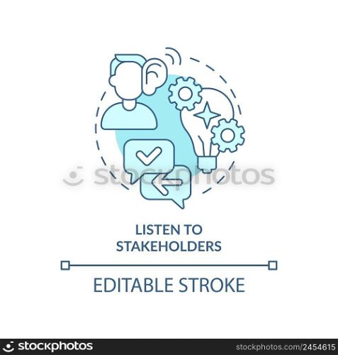 Listen to stakeholders turquoise concept icon. Effective stakeholder management abstract idea thin line illustration. Isolated outline drawing. Editable stroke. Arial, Myriad Pro-Bold fonts used. Listen to stakeholders turquoise concept icon