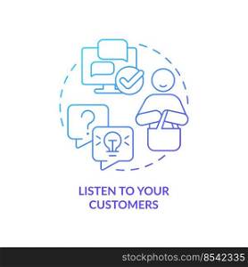 Listen to your customers blue gradient concept icon. Communication. Way to identify trends abstract idea thin line illustration. Isolated outline drawing. Myriad Pro-Bold font used. Listen to your customers blue gradient concept icon