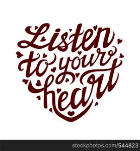Listen to your heart typography poster.Romantic hand drawn lettering card.Vector illustration
