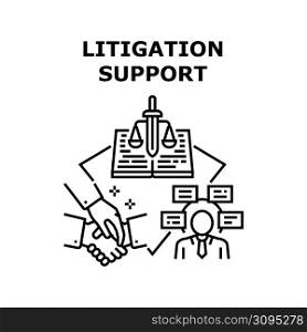 Litigation Support Vector Icon Concept. Litigation Support In Court And Notarial Assistance, Signing Agreement And Contract With Lawyer For Justice Consultation And Help Black Illustration. Litigation Support Vector Concept Illustration