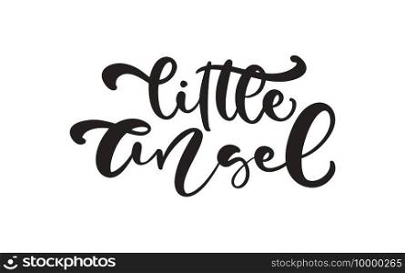 Little angel vector calligraphy lettering baby text. Hand drawn modern and brush pen kids isolated lettering. Design greeting cards, invitations, print, child t-shirts, home decor.. Little angel vector calligraphy lettering baby text. Hand drawn modern and brush pen kids isolated lettering. Design greeting cards, invitations, print, child t-shirts, home decor