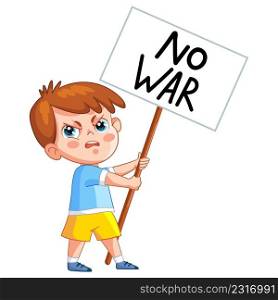Little cartoon angry boy in blue and yellow clothes of the colors of the Ukrainian flag with banner no war. Stop war concept. No war in Ukraine poser. Vector illustration isolated on white background.. Angry boy with banner no war vector