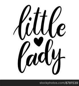 Little lady. Lettering phrase on white background. Design element for greeting card, t shirt, poster. Vector illustration