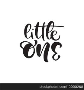 Little One handwritten kids calligraphy vector lettering text. Hand drawn baby lettering"e. illustration for greting card, child t shirt, banner and poster.. Little One handwritten kids calligraphy vector lettering text. Hand drawn baby lettering"e. illustration for greting card, child t shirt, banner and poster