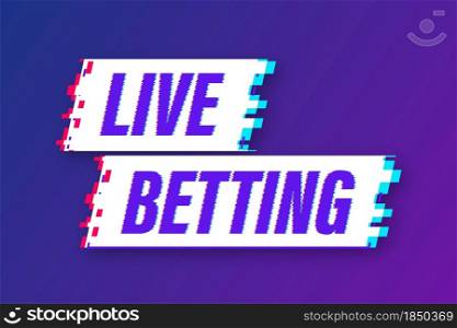 Live betting. Flat web banner with glitch sign live betting for mobile app design. Vector stock illustration. Live betting. Flat web banner with glitch sign live betting for mobile app design. Vector stock illustration.