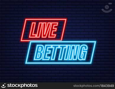 Live betting. Flat web banner with neon sign live betting for mobile app design. Vector stock illustration. Live betting. Flat web banner with neon sign live betting for mobile app design. Vector stock illustration.