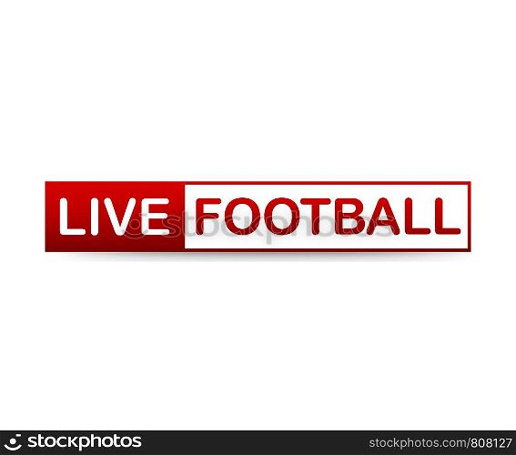 Live Football streaming Icon, Badge, Button for broadcasting or online football stream. Vector stock illustration.