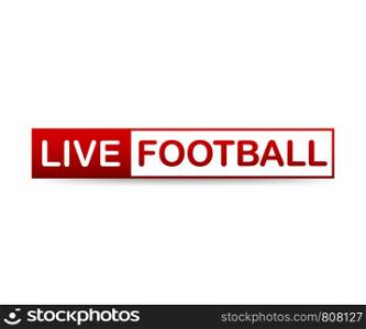 Live Football streaming Icon, Badge, Button for broadcasting or online football stream. Vector stock illustration.