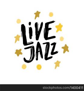 Live Jazz. Music poster. Calligraphy Lettering Quote. Isolated vector phrase and golden star on a white background.. Jazz Music poster. Calligraphy. Lettering. Isolated vector illustration on a white background.