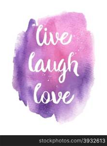 Live, Laugh, Love. Inspirational motivational quote. Vector ink painted lettering on watercolor yellow background. Phrase banner for poster, tshirt, banner, card and other design projects.