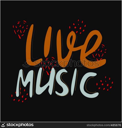Live music hand drawn vector lettering. Poster, banner, t-shirt design.. Live music