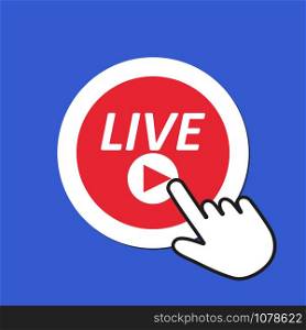 Live start icon. Online streaming concept. Hand Mouse Cursor Clicks the Button. Pointer Push Press