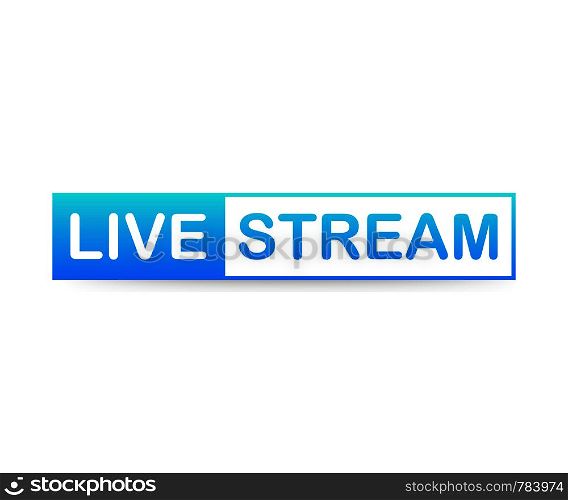 Live Stream label on white background. Vector stock illustration