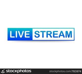 Live Stream label on white background. Vector stock illustration