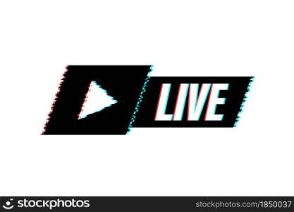 Live streaming logo. Glitch icon. Stream interface. Vector stock illustration. Live streaming logo. Glitch icon. Stream interface. Vector stock illustration.
