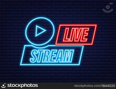 Live streaming logo. Neon icon. Stream interface. Vector stock illustration. Live streaming logo. Neon icon. Stream interface. Vector stock illustration.