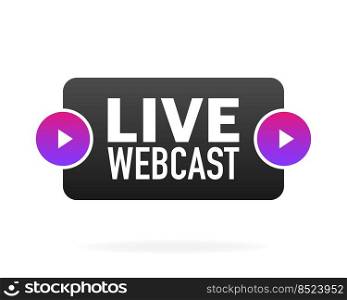 Live webcast banner in flat style on white background. Play webcast. Web media. Vector illustration. Live webcast banner in flat style on white background. Play webcast. Web media. Vector illustration.