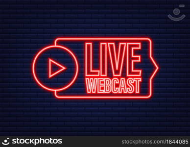 Live Webcast Button, icon, emblem. Neon icon. Vector stock illustration. Live Webcast Button, icon, emblem. Neon icon. Vector stock illustration.