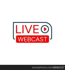Live webcast, online webinar or web seminar vector icon with red play button. Virtual training course or lesson of online education, podcast or broadcast isolated sign for web presentation or meeting. Live webcast, online webinar or web seminar icon