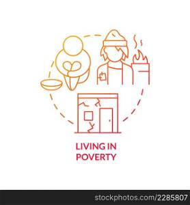 Living in poverty red gradient concept icon. Lack of money and nutrition. Risk factors of conduct disorder abstract idea thin line illustration. Isolated outline drawing. Myriad Pro-Bold fonts used. Living in poverty red gradient concept icon