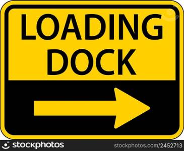 Loading Dock Right Arrow Sign On White Background