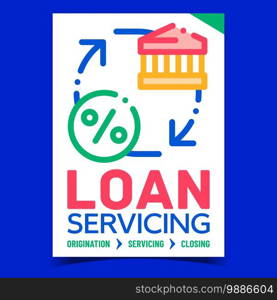 Loan Servicing Creative Promotion Poster Vector. Loan Origination, Service And Closing Advertising Banner. Bank Financial Building And Percents Returning Concept Template Style Color Illustration. Loan Servicing Creative Promotion Poster Vector