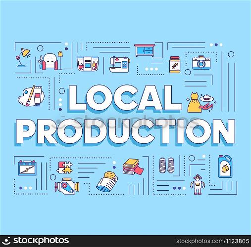 Local production word concepts banner. Domestically manufactured. Commercial activity. Presentation, website. Isolated lettering typography idea with linear icons. Vector outline illustration