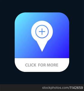 Location, Map, Navigation, Pin, Plus Mobile App Button. Android and IOS Glyph Version