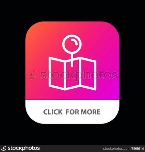 Location, Map, Pointer, Pin Mobile App Button. Android and IOS Line Version